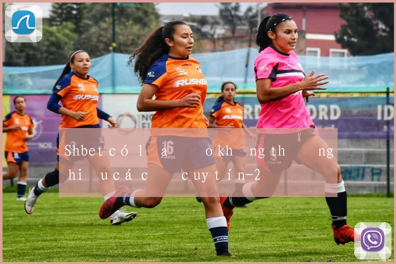 Shbet có lừa đảo không thương hiệu cá cược uy tín