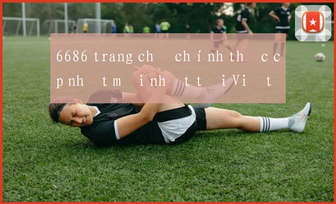 6686 trang chủ chính thức cập nhật mới nhất tại Việt Nam